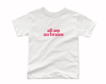 All Ass No Brains Baby Tee