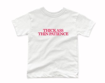 Thick Ass Thin Patience Baby Tee