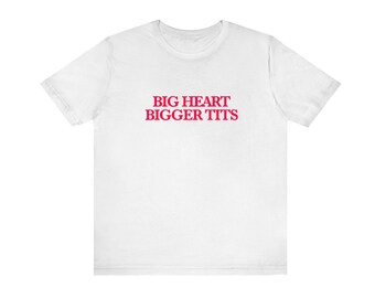 Big Heart Bigger Tits Unisex Tshirt