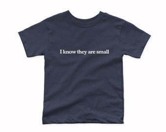 I Know They Are Small Baby Tee