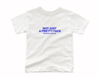 Not Just A Pretty Face Baby Tee