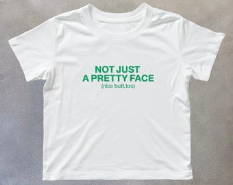Not Just A Pretty Face Nice Butt Baby Tee