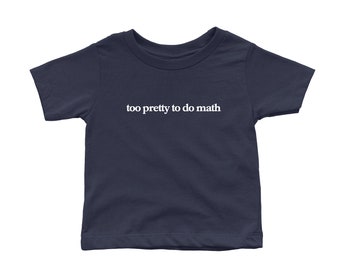 Too Pretty To Do Math Baby Tee