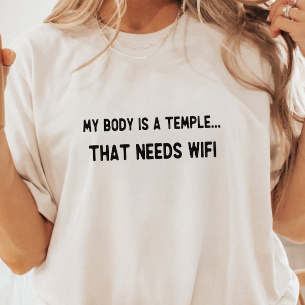 My Body Is A Temple That Needs Wifi Shirt, Unhinged Shirt, Funny Saying Tee, Coding T-shirt, Sarcastic Shirt, Social Media Influencer Shirt