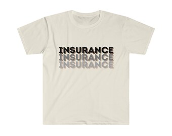 Insurance Unisex Softstyle T-Shirt, Gift for Insurance Agent, Gift for Underwriter, Gift for Insurance Broker, Gift for Reinsurer