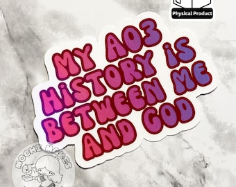 My AO3 History Is Between Me and God Fanfiction Geek Nerd Funny Sticker Archive of Our Own Fanfic Meme Reader Booktok Decal Fandom