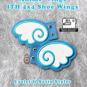 May include: Two blue and white embroidered wings with a swirl design. The wings are designed for use on shoes. The text "Anime Wings ITH 4x4 Shoe Wings" is at the top of the image. The text "Eyelet & Satin Styles" is at the bottom of the image. The text "Machine Embroidery Digital Download" is in a small box in the upper right corner of the image.
