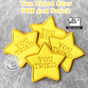 May include: Four yellow star-shaped patches with the text "You Tried" embroidered on each. The patches are designed for machine embroidery and are 4x4 inches in size.