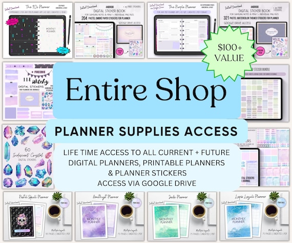 Entire Shop Planner Supplies Access | Google Drive Link | Lifetime Access to All Digital & Printable Planners + Digital Planner Stickers
