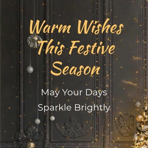 May include: A festive holiday greeting card with gold glitter and a small Christmas tree decorated with gold ornaments. The card reads "Warm Wishes This Festive Season May Your Days Sparkle Brightly".