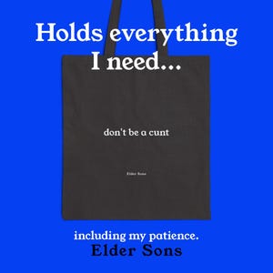 Don&#39;t be a C-u-n-t Cotton Canvas Tote Bag from Elder Sons