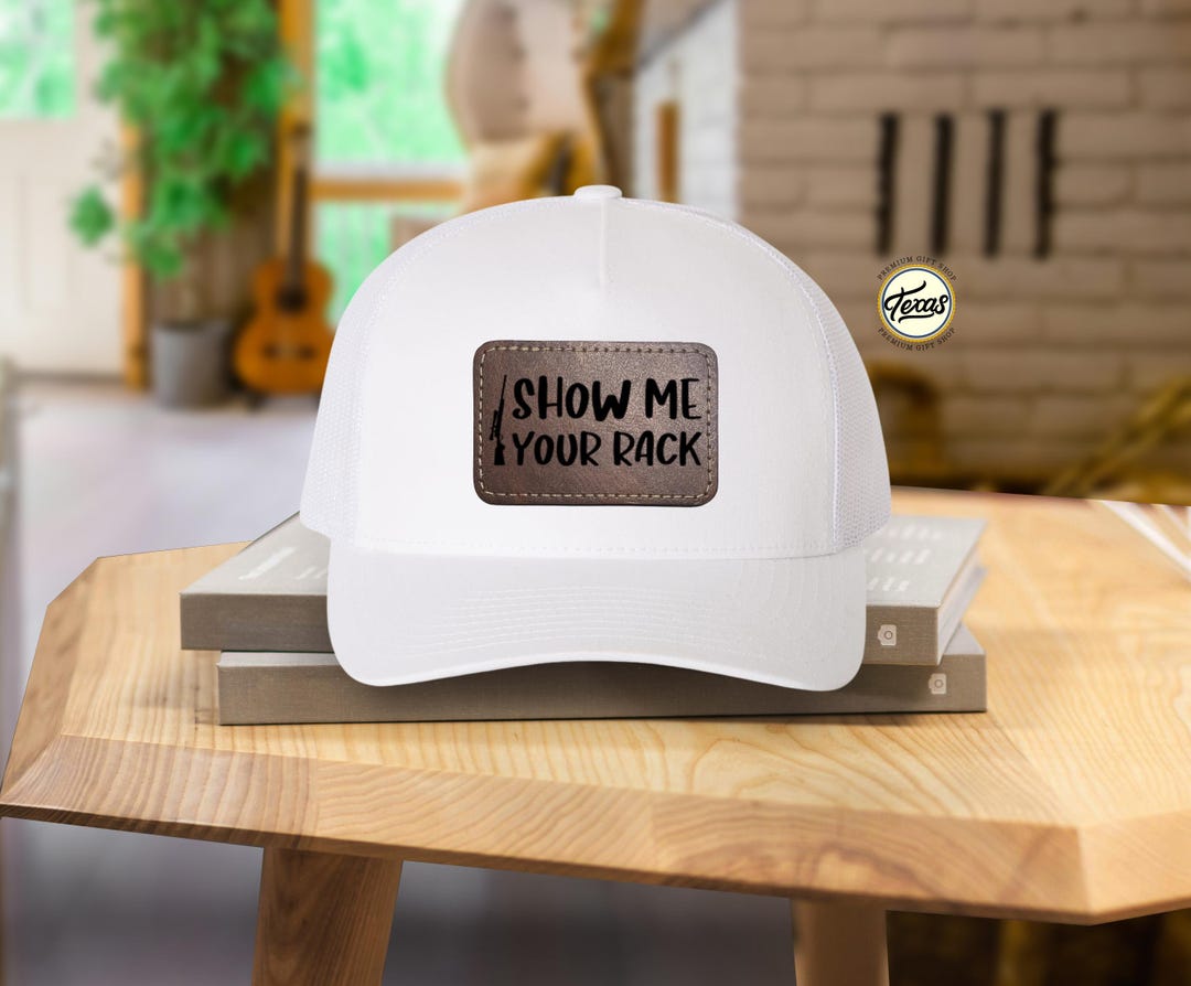 Show Me Your Rack Leather Patch Hat: Funny Hunting Saying - Etsy