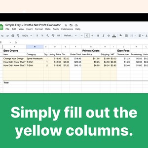 May include: A spreadsheet with the title "Simple Etsy + Printful Net Profit Calculator" showing a list of Etsy orders with the item name, category, quantity, listing price, tax, order total, printful costs, shipping, VAT, Etsy fees, processing, listing, and net profit. The spreadsheet has yellow highlighted columns for quantity, listing price, tax, and order total.