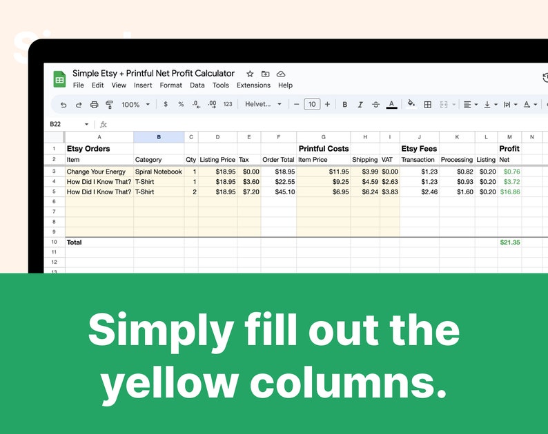 May include: A spreadsheet with the title "Simple Etsy + Printful Net Profit Calculator" showing a list of Etsy orders with the item name, category, quantity, listing price, tax, order total, printful costs, shipping, VAT, Etsy fees, processing, listing, and net profit. The spreadsheet has yellow highlighted columns for quantity, listing price, tax, and order total.