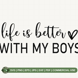 Life Is Better With My Boys SVG PNG, Boy Mom Shirt Svg, Mom Life Png, Boy Life Svg, Mother&#39;s Day Svg, Funny Mom of Boys Svg, Gift for Mom.