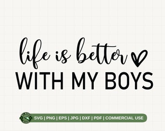 Life Is Better With My Boys SVG PNG, Boy Mom Shirt Svg, Mom Life Png, Boy Life Svg, Mother's Day Svg, Funny Mom of Boys Svg, Gift for Mom.