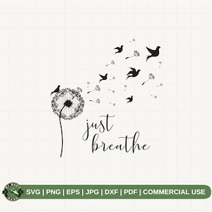 Dandelion SVG PNG, Just Breathe Svg, Dandelion Png, Dandelion Blowing Svg, Wild Flower Svg, Dandelion with birds, Cut files for Cricut.