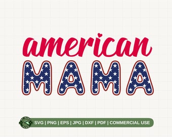 American Mama SVG PNG, Mama PNG, 4th of July svg, Mama Shirt Svg, Independence day Svg, Patriotic shirt Svg, Mama Cut File, Mom Life Svg.