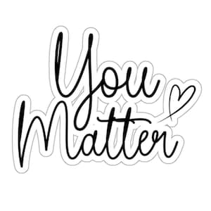 Sticker You Matter, Citation positive, Cadeau édifiant pour elle, Stickers positifs, Stickers citations, Citations édifiantes, Cadeau dictons mignons