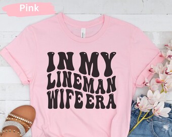 In My Lineman Wife Era T-Shirt: Line Life Graphic Tee