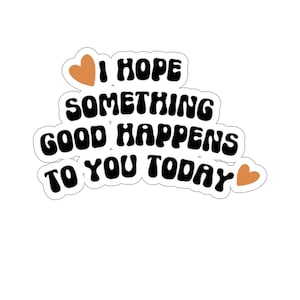 Motivational Sticker, Positive Quotes, Inspirational Gift, Clear Stickers, Water Bottle Stickers, Inspirational Laptop Decals, Car Stickers