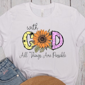 With God All Things Are Possible Shirt, Bible Shirt for Women, Sunflower Shirt, Inspirational Shirt, Christian Shirts For All, Religious Tee