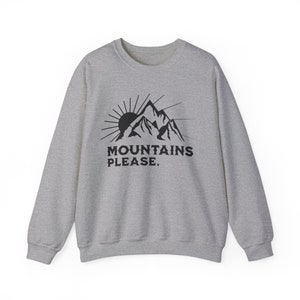 Mountains Please Sweatshirt: Camping Hiking Adventure Sweater