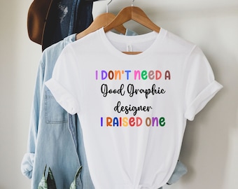 Graphic Designer T-Shirt: "I Raised One" Typography Tee