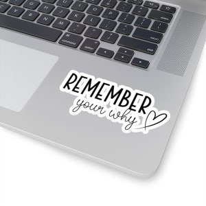 Remember Your Why Sticker, Positive Quote, Uplifting Gift for Her, Positive Stickers, Quotes Stickers, Uplifting Quotes, Cute Sayings Gift