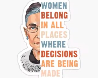 Ruth Bader Ginsburg| Women Belong Sticker| Women in Power| Supreme Court Justice | Cup Stickers| Laptop Stickers| Supreme Court