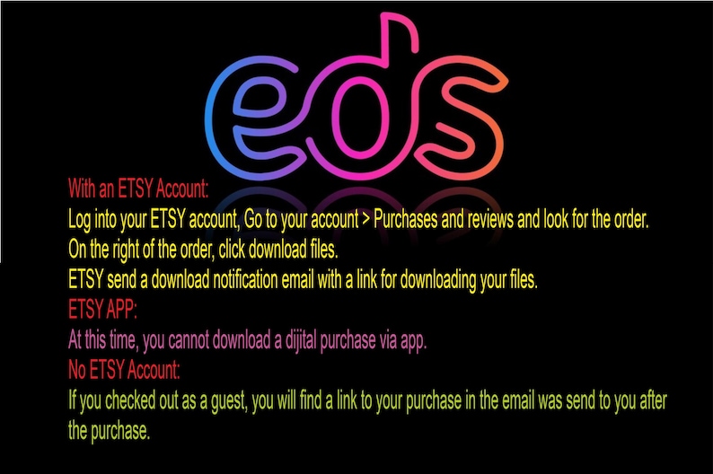 May include: A graphic with the word "eds" in a pink, blue, and red gradient. The text below explains how to download digital purchases from Etsy using an Etsy account or as a guest.