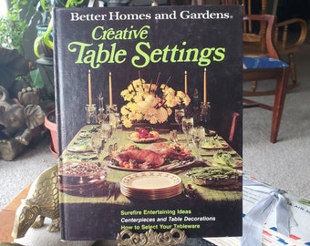 Creative Table Settings - Better Homes and Gardens - Vintage Book - 1973 - Hardcover