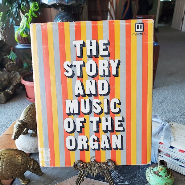 The Story and Music of the Organ - Magnus Organ Corporation - 1971 - Vintage Book - Musical History - Sheet Music