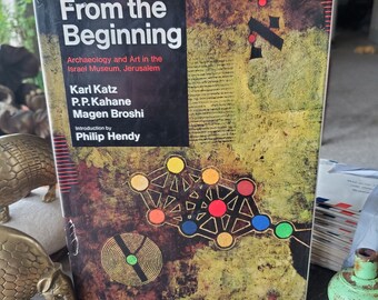 From the Beginning - Archaeology and Art in the Israel Museum, Jerusalem - Karl Katz - P. P. Kahane - Magen Broshi - Vintage Book - 1968