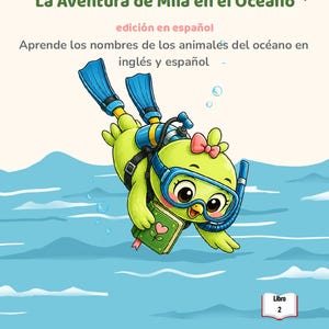 May include: A children's book cover titled La Aventura de Mila en el Océano featuring a green bird wearing blue scuba gear and flippers while holding a small green book. The text includes Edades 2-5, edición en español, and Libro 2.