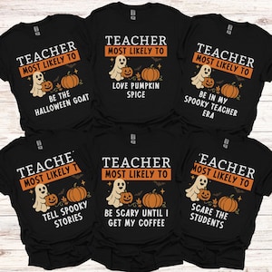 May include: Black t-shirts with Halloween-themed designs. Each shirt features the text "TEACHER MOST LIKELY TO" above a ghost and pumpkin graphic. Phrases below include "Be the Halloween Goat," "Love Pumpkin Spice," and "Be in my Spooky Teacher Era."