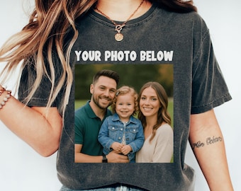 Custom Photo Comfort Colors Shirt, Personalized T-Shirt, Custom Picture Tshirt, Your Photo Shirt, Family Picture Tee, Logo Image Shirts Gift