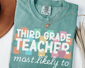 3rd Grade Teacher Comfort Colors Shirts Back To School Shirt Third Grade Teacher TShirts Most Likely To Teacher Shirt Third Grade Team