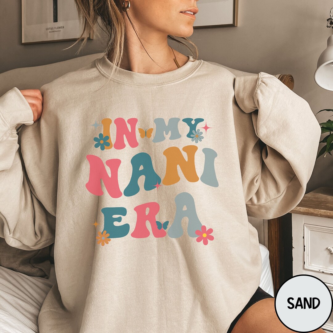 In My Nani Era Nani Gift Nani Sweatshirt Promoted to Nani Cool Nani