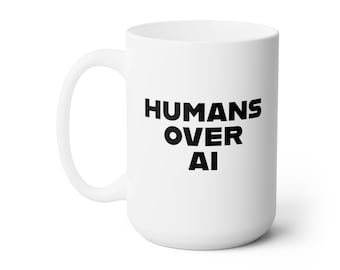 HUMANS OVER AI - naamgenoot - 15oz keramische witte mok