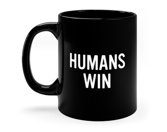 Humans Over AI Mug, Humans Win, Human Mug, AI Human Beings, 11oz Zwart