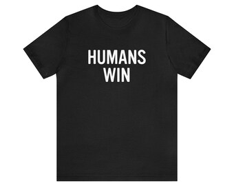 Mensen boven AI T-shirt, mensen winnen, menselijk T-shirt, AI menselijke wezens, Unisex