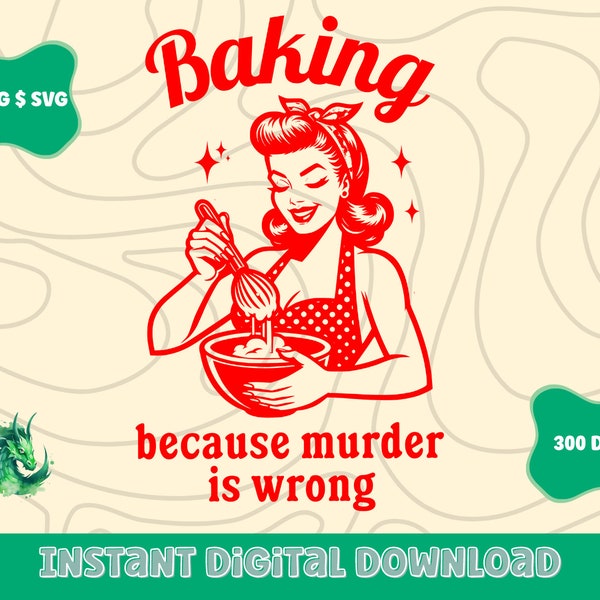 Baking because Murder is Wrong, SVG PNG File, Trendy Vintage Bookish Retro Art Design for Graphic Tees, Tote Bags, Stickers, Cups And More