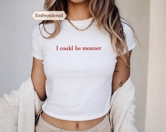 I Could Be Meaner Shirt Baby Tee, Sarcastic Comfort Colors Shirt, Funny Quote Humor Shirt, Trendy Shirt For Woman, Sarcasm Tee