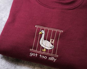 Embroidered Silly Goose  Shirt | Got too silly Embroidered Shirt | Goose Tee | Silly Goose Shirt | Funny Shirt Gift