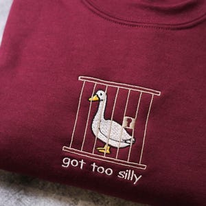 Embroidered Silly Goose  Shirt | Got too silly Embroidered Shirt | Goose Tee | Silly Goose Shirt | Funny Shirt Gift