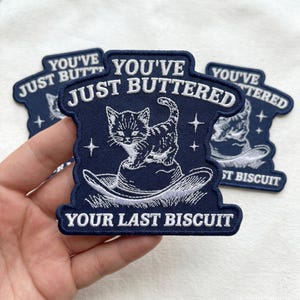 Custom Funny Cat Patch Youve Just Buttered Your Last Biscuit Embroidered Patch Cute Cat Humor Iron On Patch Gift Idea