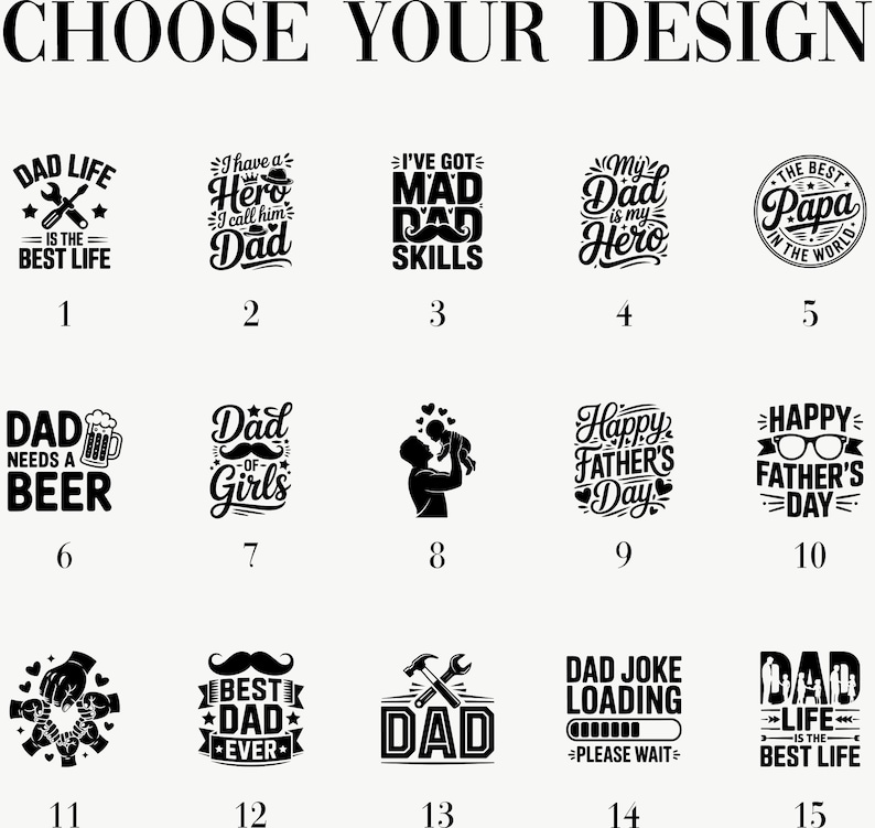 May include: A grid of fifteen black graphic designs on a white background, each labeled with a number from 1 to 15. The designs feature various typography and illustrations related to fatherhood, including phrases like Dad Life, Best Dad Ever, and Dad Joke Loading.