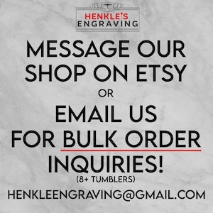Message our shop on Etsy or Email us for bulk order inquiries! (8+ Tumblers)