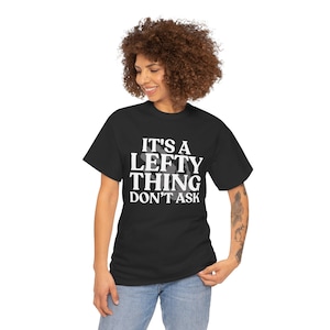 Lefty Thing T-Shirt: Unisex Heavy Cotton Left-Handed Tee